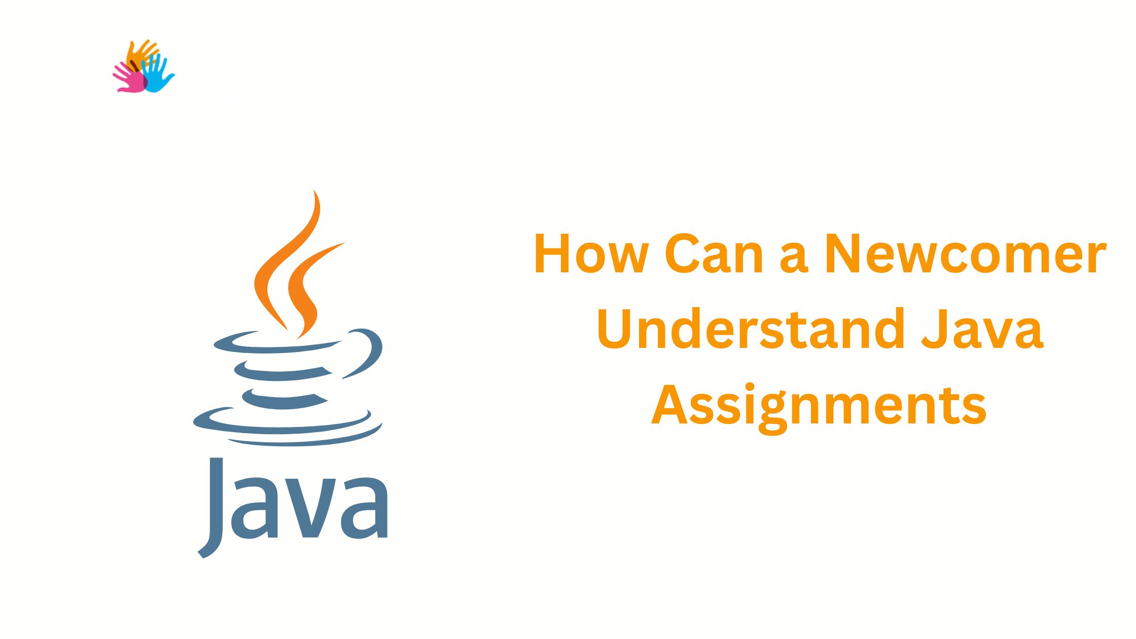 How Can a Newcomer Understand Java Assignments